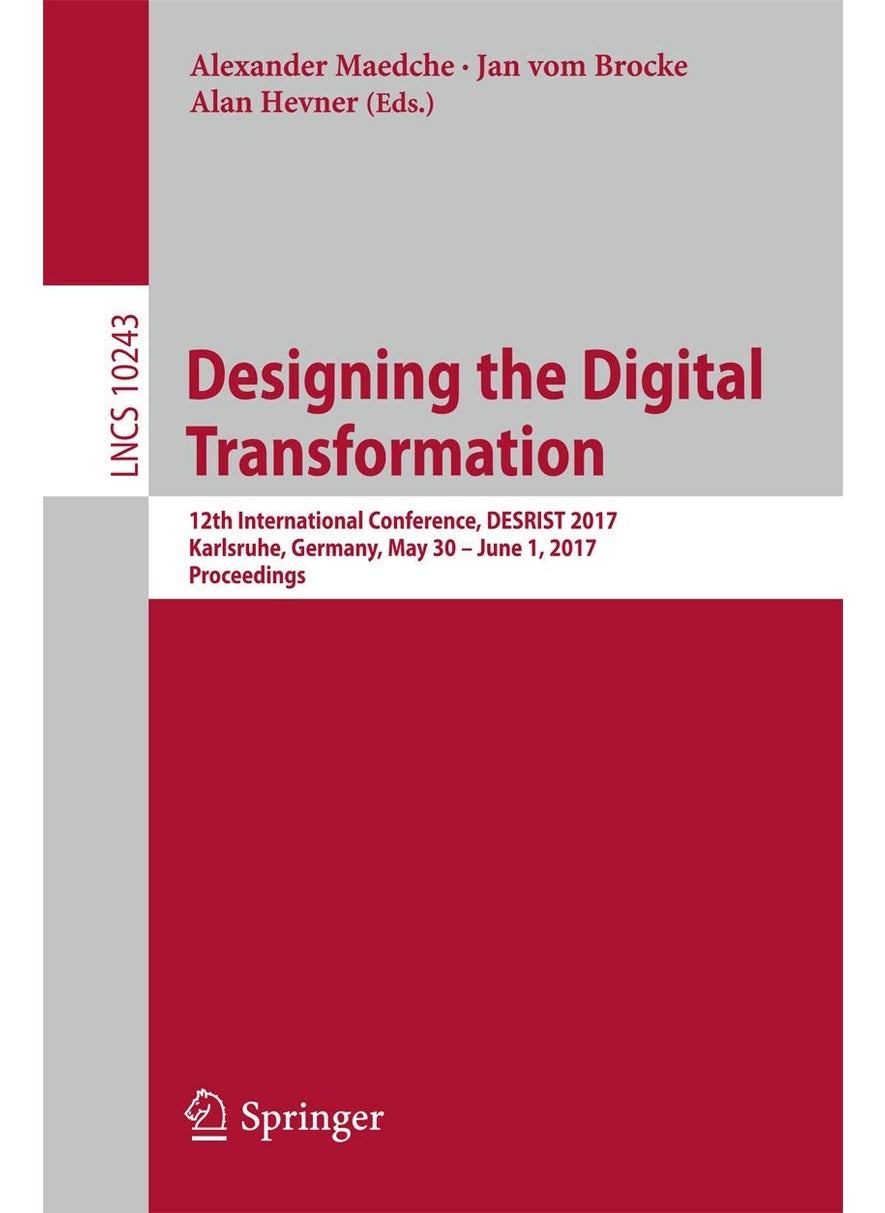 Designing the Digital Transformation: 12th International Conference, DESRIST 2017, Karlsruhe, Germany, May 30 - June 1, 2017, Proceedings 