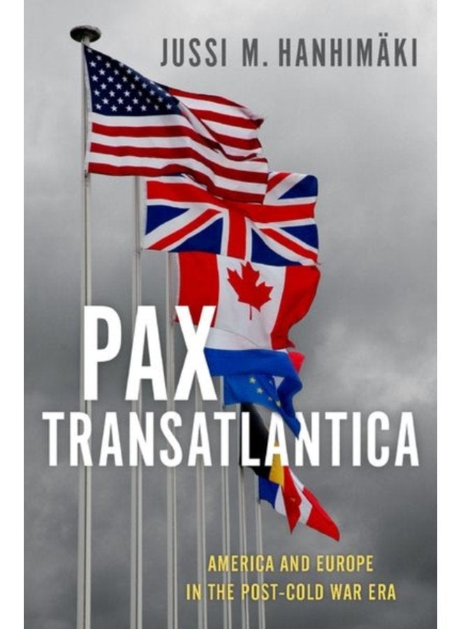 Pax Transatlantica America and Europe in the Post Cold War Era - Hardback