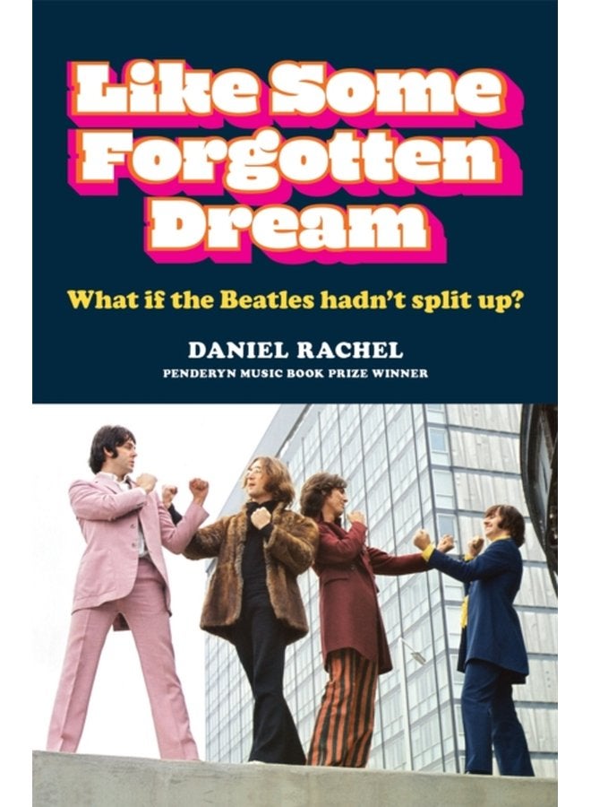 Like Some Forgotten Dream What if the Beatles hadn t split up - Paperback