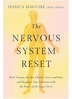 The Nervous System Reset: Heal Trauma, Resolve Chronic Pain, and Regulate Your Emotions with the Power of the Vagus Nerve