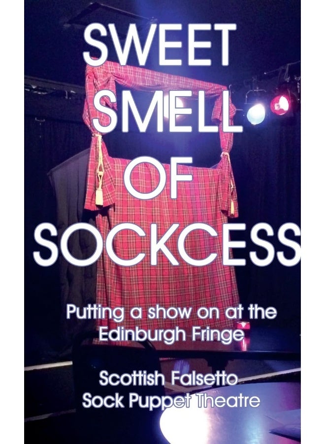 Sweet Smell Of Sockcess - Putting A Show On At The Edinburgh Fringe - Image 1