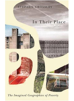 In Their Place: The Imagined Geographies of Poverty 