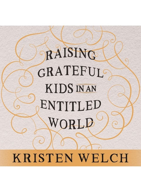 Raising Grateful Kids in an Entitled World: How One Family Learned That Saying No Can Lead to