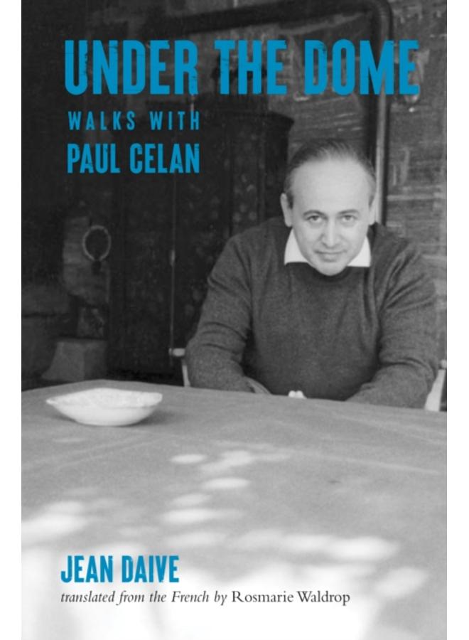 Under the Dome : Walks with Paul Celan 