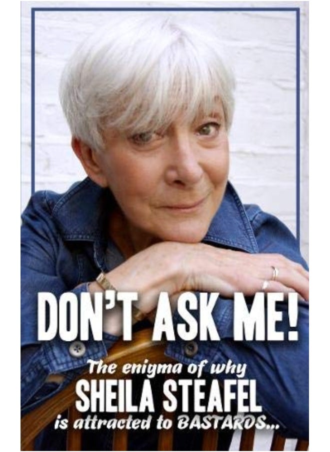 null - Don’t Ask Me: The Enigma of why Sheila steafel is attracted to Bastards! - Image 1