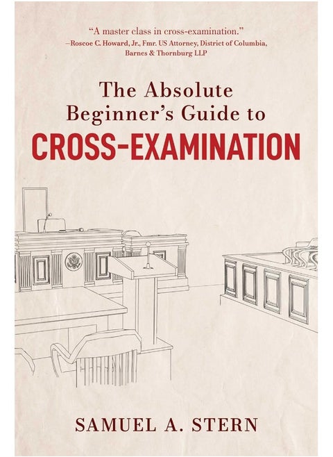 The Absolute Beginner's Guide to Cross-Examination