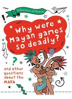 A Question of History: Why were Maya games so deadly? And other questions about the Maya 