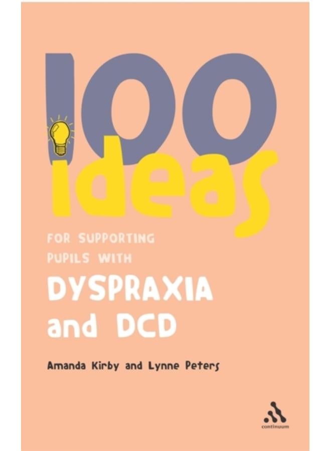100 Ideas for Supporting Pupils with Dyspraxia and DCD