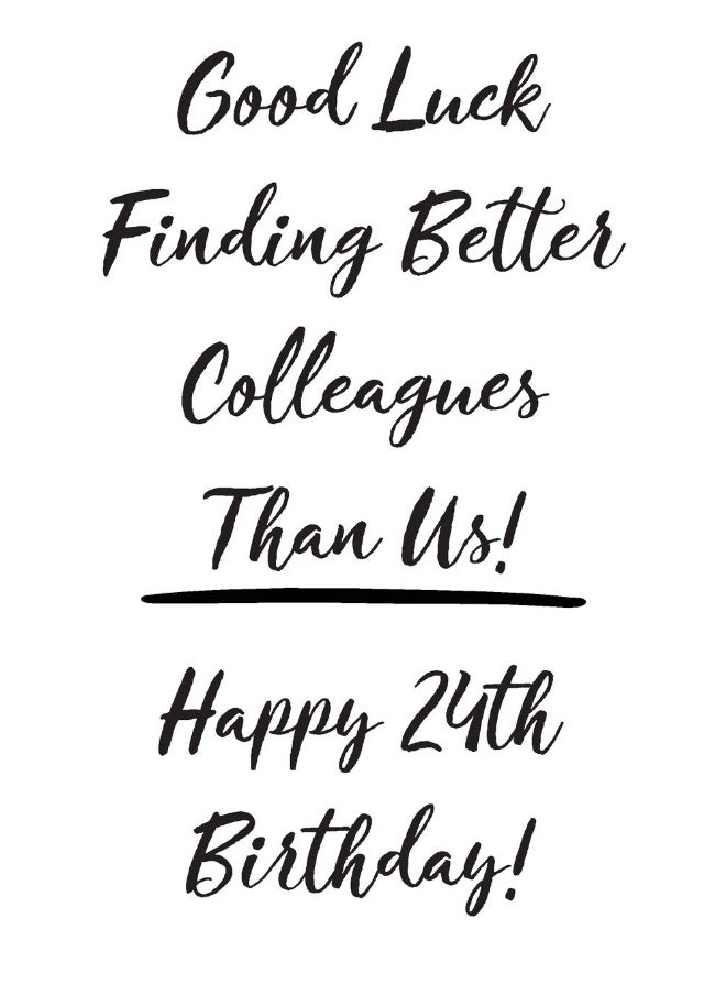 Good Luck Finding Better Colleagues Than Us! Happy 24th Birthday: Funny 24th Birthday Card Journal / Notebook / Diary / Greetings / Co-Worker Appreciation Gift (6 x 9 - 110 Blank Lined Pages)  - Image 1