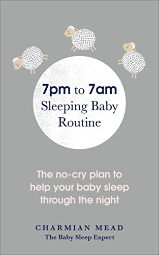7Pm To 7Am Sleeping Baby Routine The Nocry Plan To Help Your Baby Sleep Through The Night