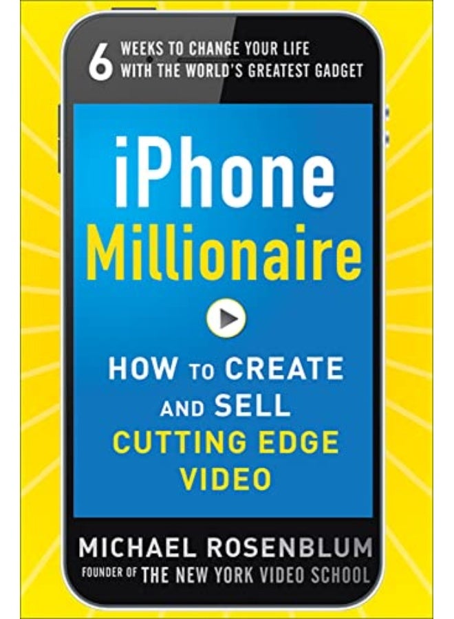 Iphone Millionaire How To Create And Sell Cuttingedge Video