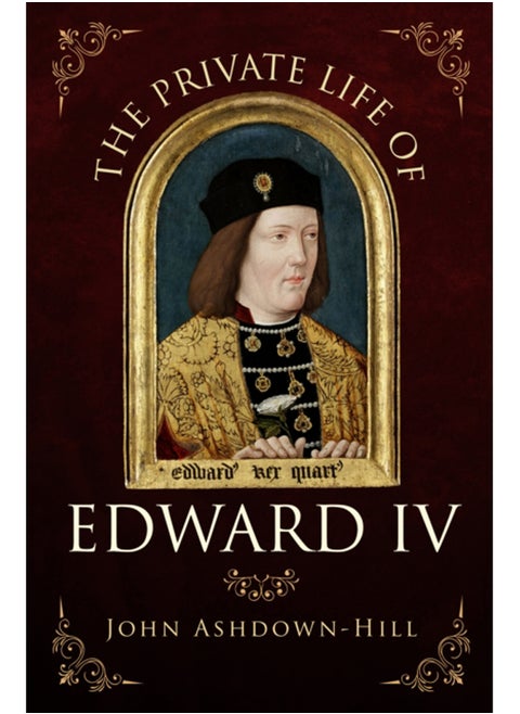 The Private Life of Edward IV