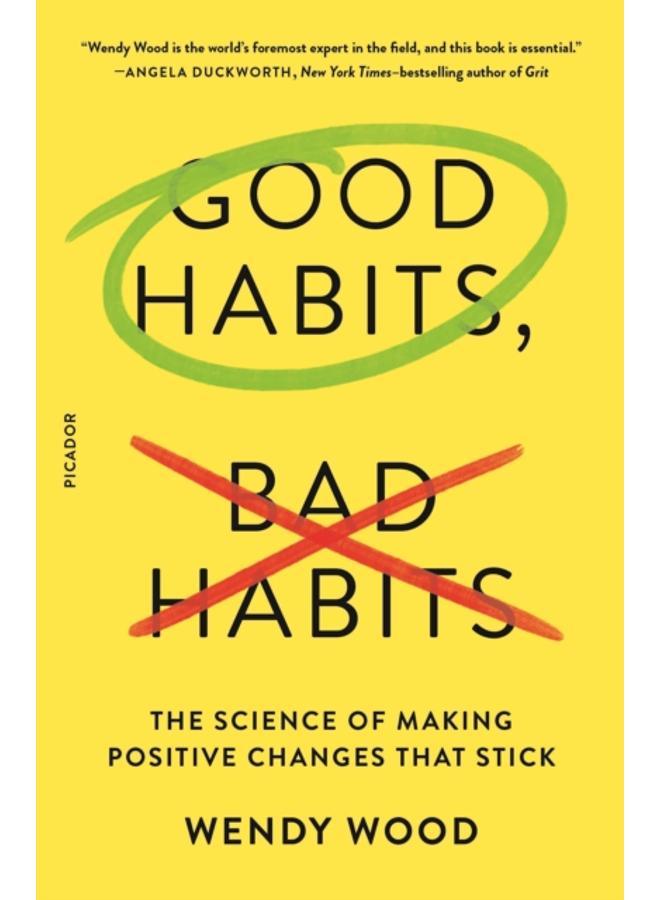 Good Habits, Bad Habits : The Science of Making Positive Changes That Stick 
