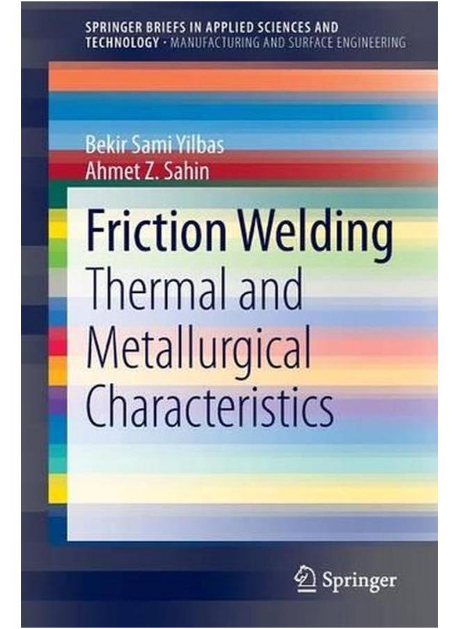 Friction Welding: Thermal and Metallurgical Characteristics (SpringerBriefs in Applied Sciences and Technology) 