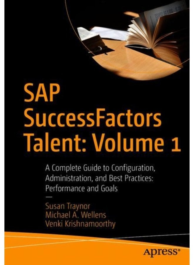 SAP SuccessFactors Talent Volume 1 A Complete Guide to Configuration Administration and Best Practices Performance and Goals - Paperback