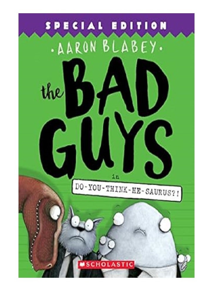 The Bad Guys in Do-You-Think-He-Saurus?!: Special Edition (the Bad Guys #7) 
