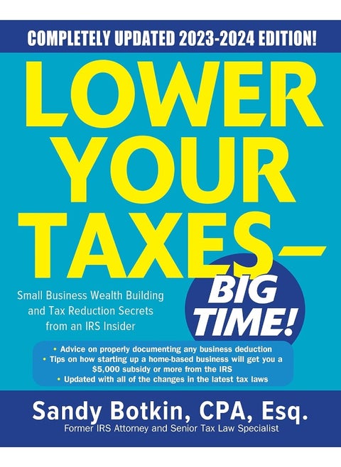 Lower Your Taxes - BIG TIME! 2023-2024: Small Business Wealth Building and Tax Reduction Secrets from an IRS Insider