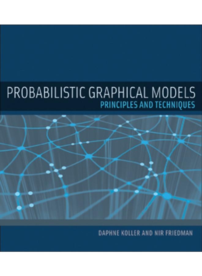 Probabilistic Graphical Models : Principles and Techniques 