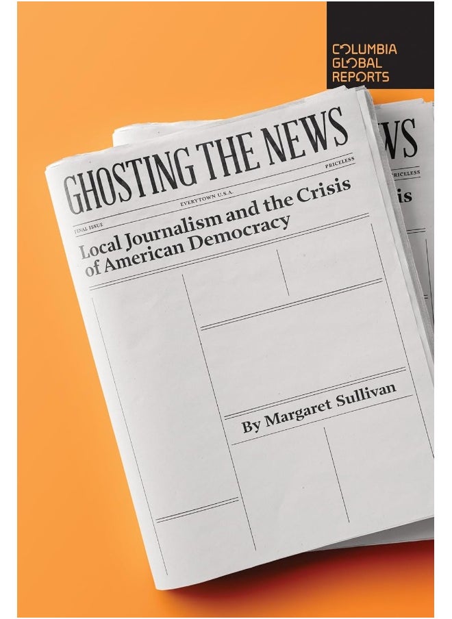 null - Ghosting the News: Local Journalism and the Crisis of American Democracy - Image 1