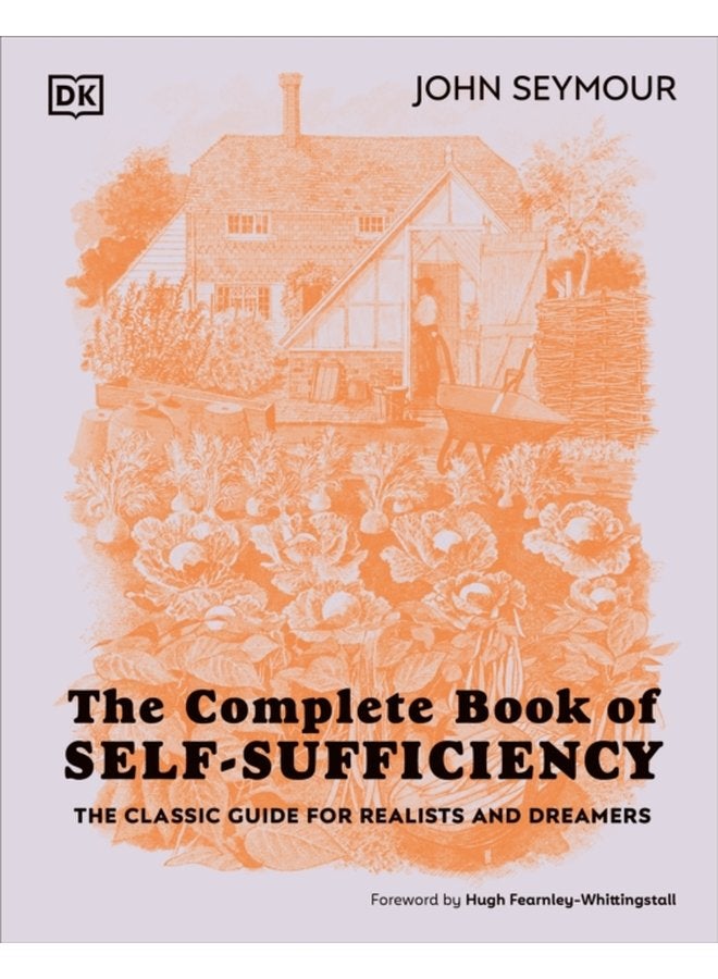 The Complete Book of Self Sufficiency The Classic Guide for Realists and Dreamers - Hardback