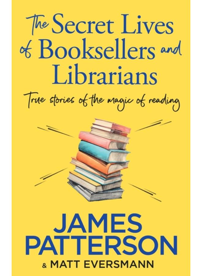 The Secret Lives of Booksellers & Librarians : True stories of the magic of reading 