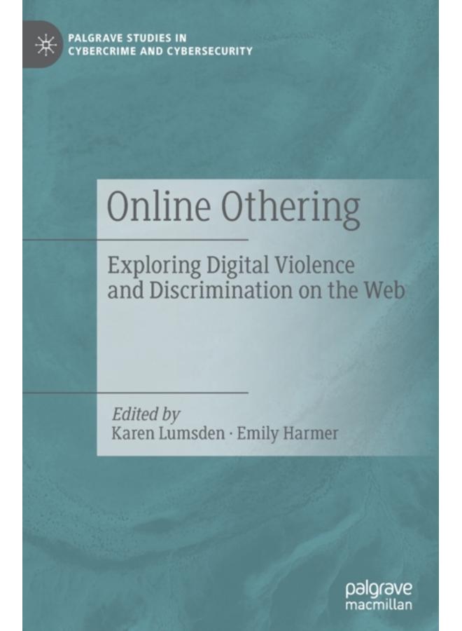 Online Othering : Exploring Digital Violence and Discrimination on the Web 