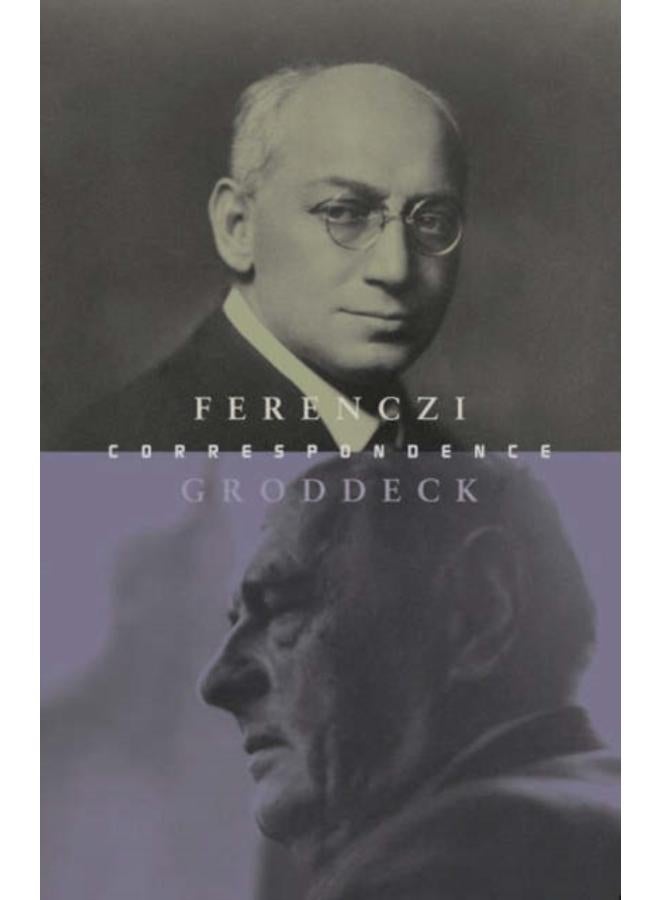 The Ferenczi-Groddeck Letters, 1921-1933 