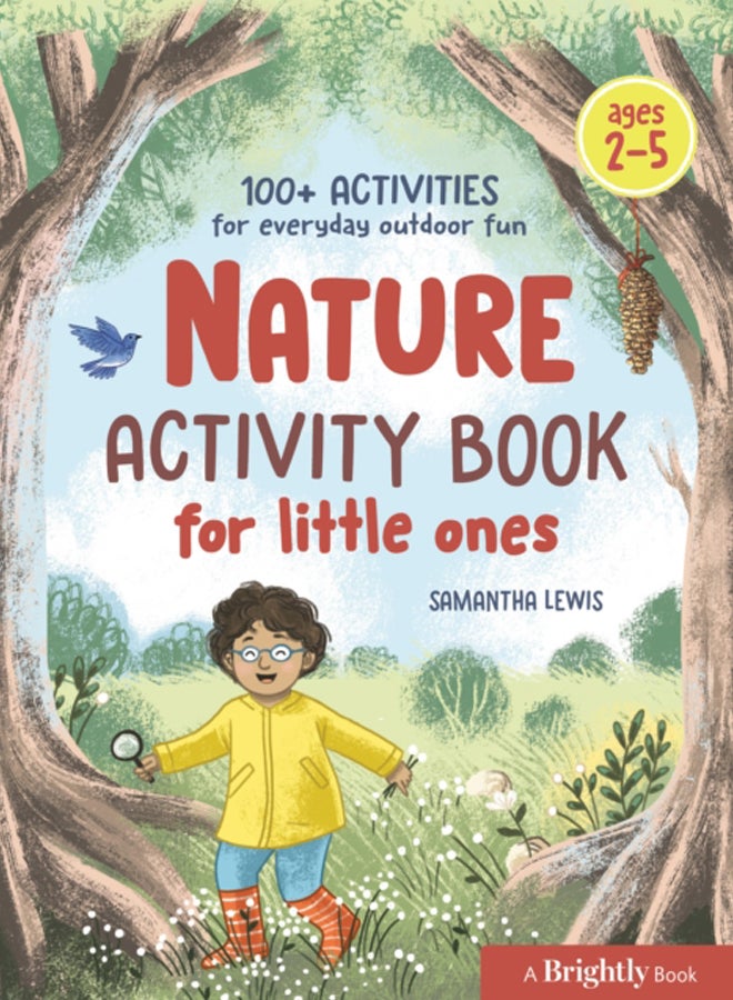 Nature Activity Book for Little Ones : 100+ Activities for Everyday Outdoor Fun Ages 2-5