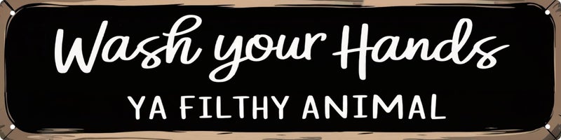 Cswljs Funny Rustic Metal Tin Signs Wash Your Hands Ya Filthy Animal Kitchen Sign Wall Decor Black Vintage Farmhouse Bar Decor For Home Pantry Dining Room Coffee Shop 4X16 In - Image 1
