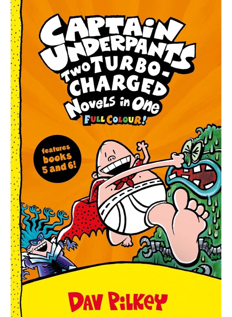 Captain Underpants: Captain Underpants: Two Turbo-Charged Novels in One (full colour bind-up edition, books 5&6)