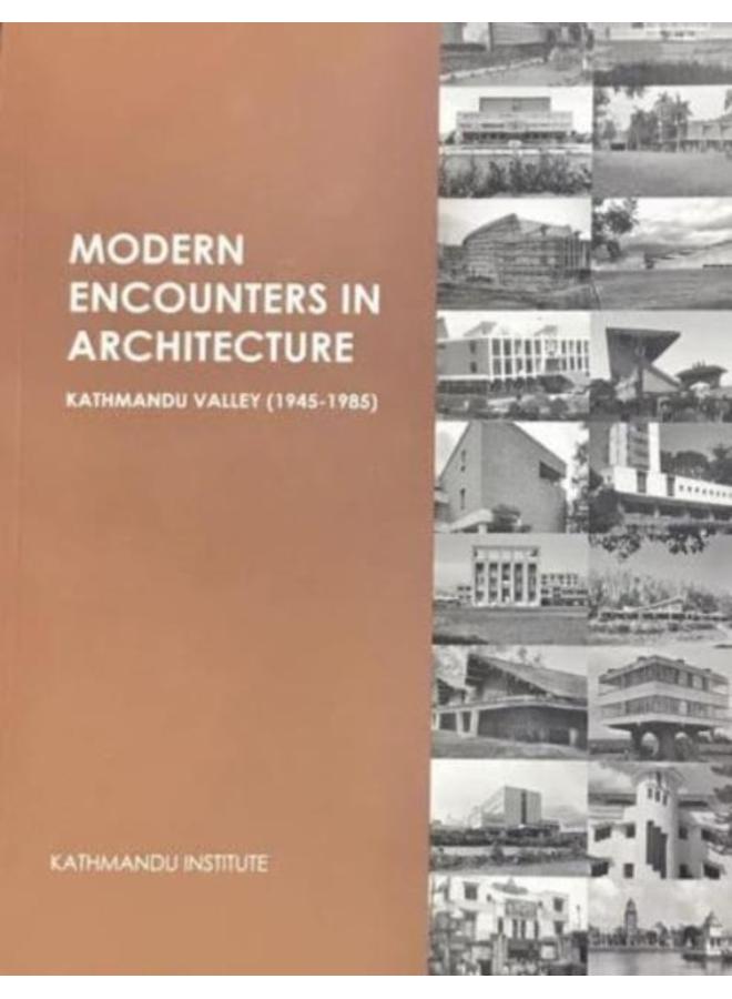 Modern Encounters in Architecture : Kathmandu Valley (1945 - 1985) 