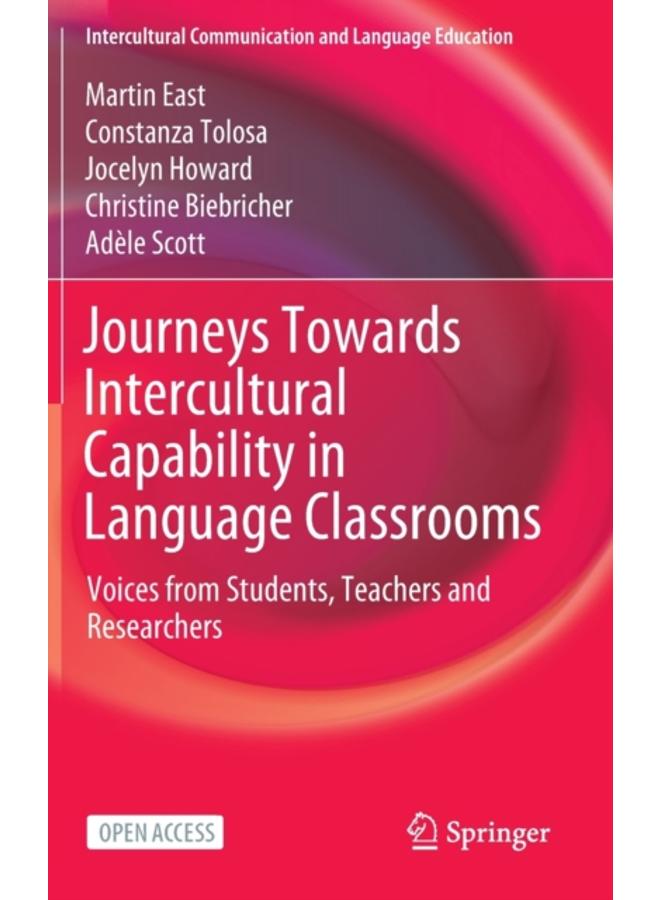 Journeys Towards Intercultural Capability in Language Classrooms : Voices from Students, Teachers and Researchers