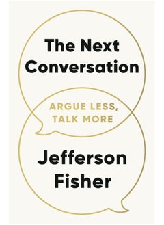 The Next Conversation: Argue Less, Talk More 