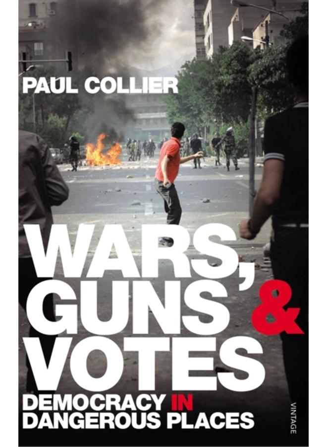 Wars, Guns and Votes : Democracy in Dangerous Places