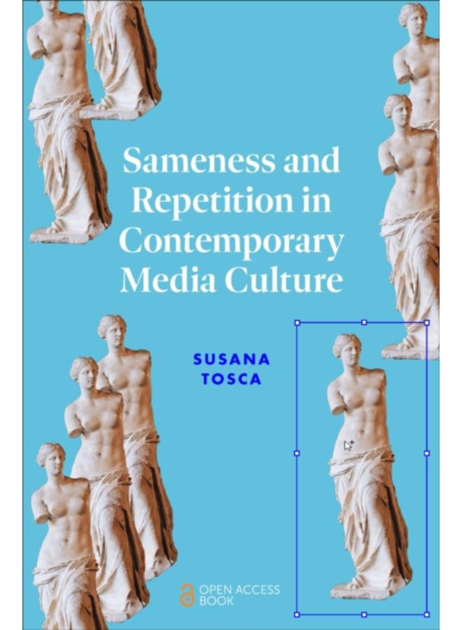 Sameness and Repetition in Contemporary Media Culture 