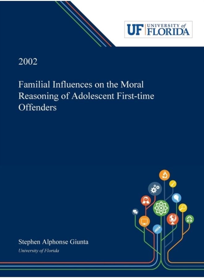 Familial Influences on the Moral Reasoning of Adolescent First time Offenders - Hardback
