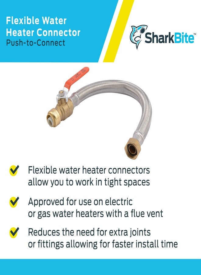 SharkBite 3/4 Inch Ball Valve x 3/4 Inch FIP x 18 Inch Stainless Steel Flexible Water Heater Connector, Push to Connect Brass Plumbing Fitting, PEX Pipe, Copper, CPVC, PE-RT, HDPE, U3088FLEX18BVLF - Image 5