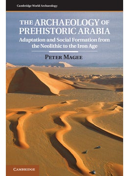 The Archaeology of Prehistoric Arabia - pzsku/ZC9F1E2C5B7AFCBE57C3EZ/45/_/1732721097/3d24243b-3fb4-41be-a042-ea1a2f09c977