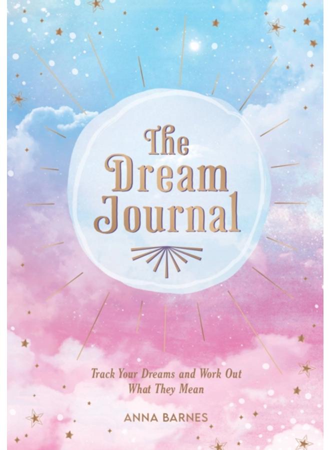 The Dream Journal : Track Your Dreams and Work Out What They Mean 