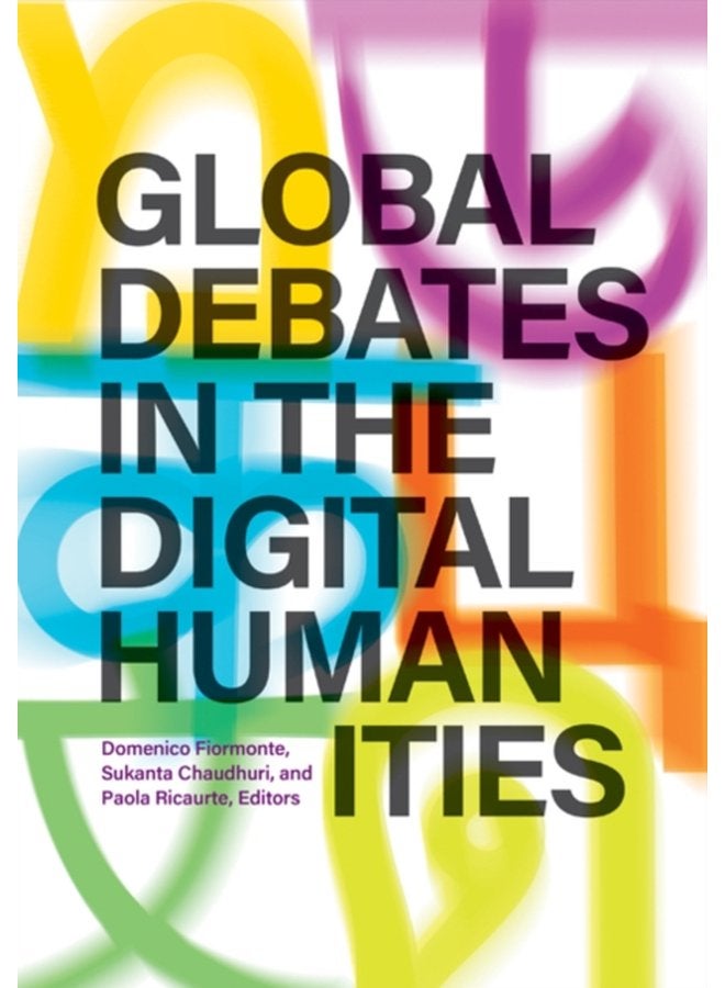 Global Debates in the Digital Humanities - Hardback