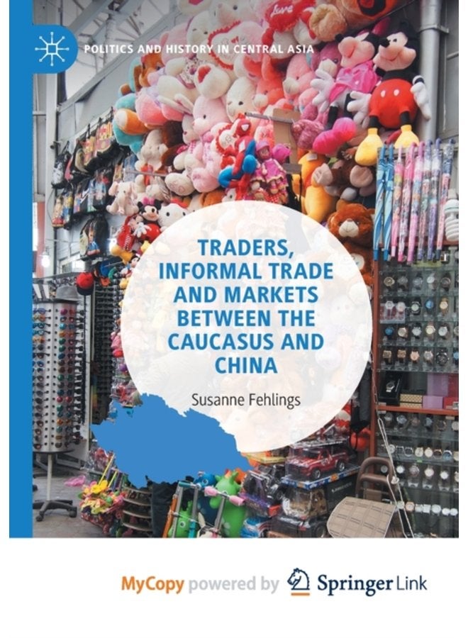Traders Informal Trade and Markets between the Caucasus and China - Paperback