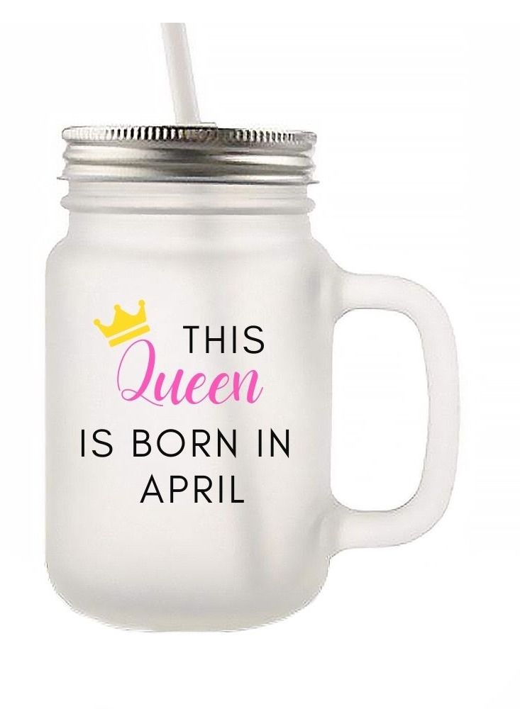 MEC This Queen Is Born In April High Quality Printed Frosted Jar 12Oz - Image 1