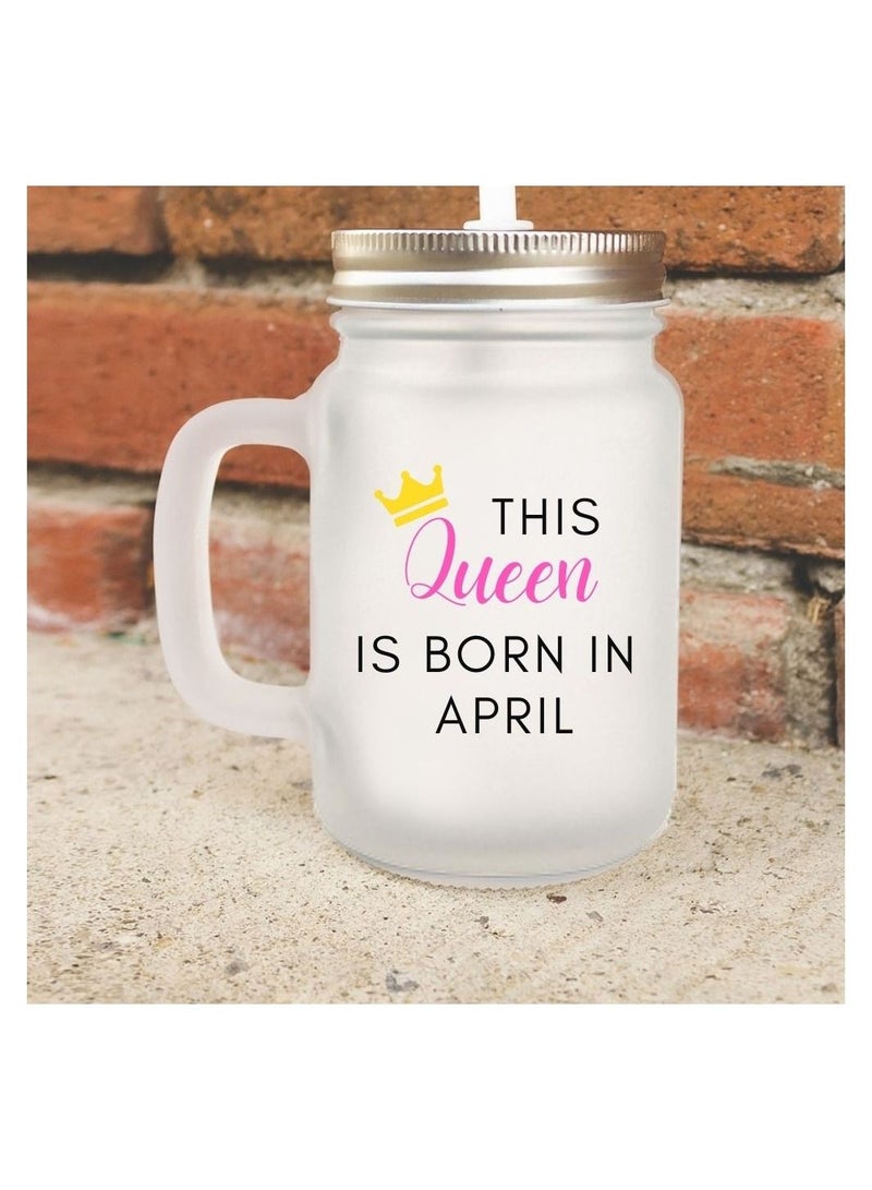 MEC This Queen Is Born In April High Quality Printed Frosted Jar 12Oz - Image 2
