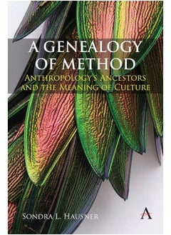A Genealogy of Method: Anthropology's Ancestors and the Meaning of Culture 