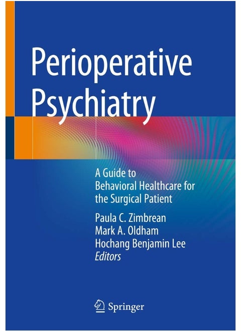 Perioperative Psychiatry: A Guide to Behavioral Healthcare for the Surgical