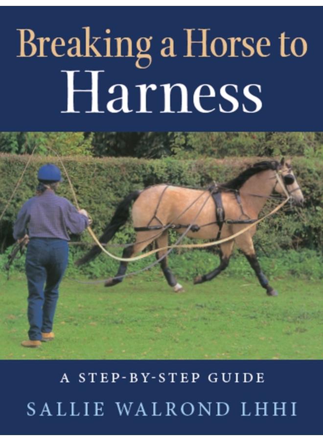 Breaking a Horse to Harness : A Step-by-Step Guide 