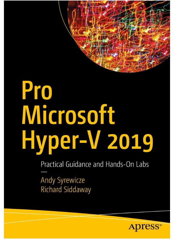 Pro Microsoft Hyper-V 2019: Practical Guidance and Hands-On Labs 