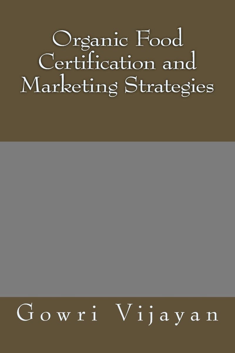 CREATESPACE Organic Food Certification and Marketing Strategies (All About Organic Farming) 