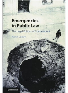 Emergencies in Public Law: The Legal Politics of Containment  - Image 1