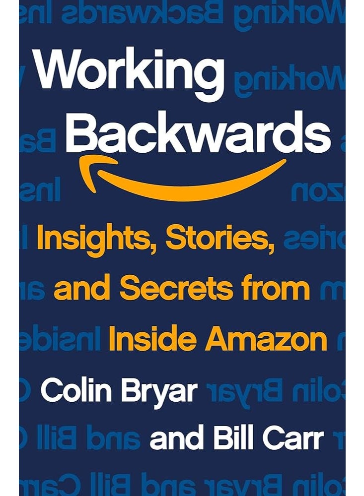 Working Backwards: Insights, Stories, and Secrets from Inside Amazon